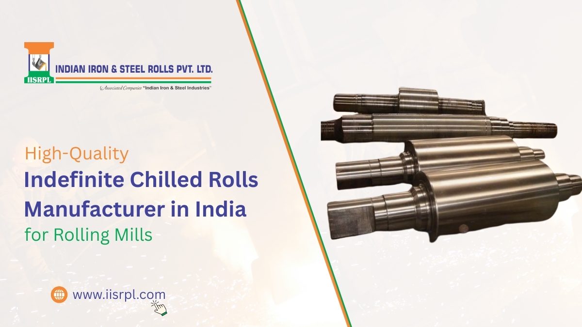 High-Quality Indefinite Chilled Rolls Manufacturer in India